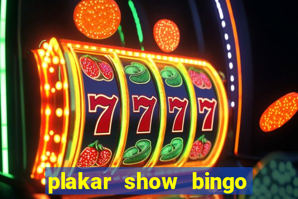 plakar show bingo ao vivo