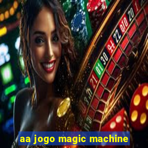 aa jogo magic machine