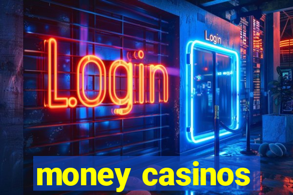 money casinos