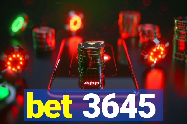 bet 3645