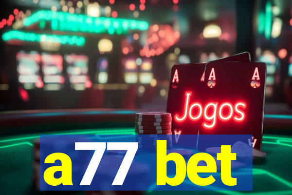 a77 bet