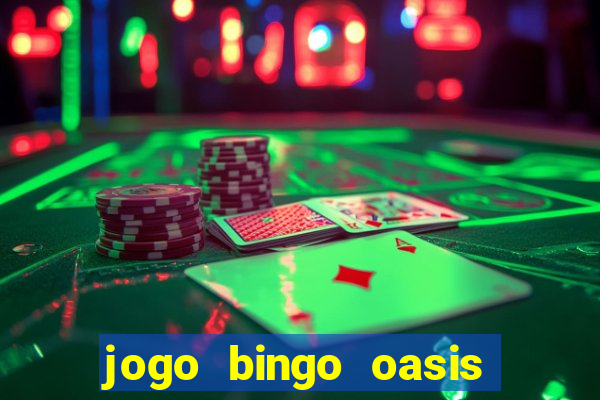 jogo bingo oasis paga mesmo