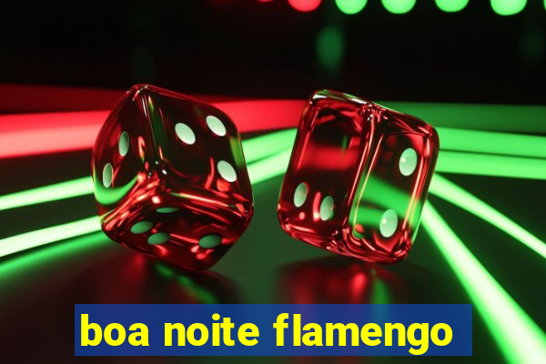 boa noite flamengo