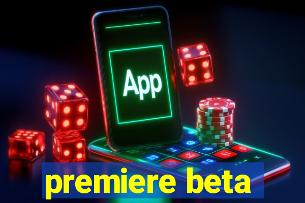 premiere beta