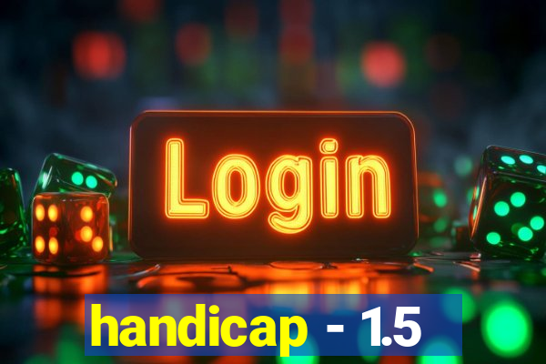 handicap - 1.5