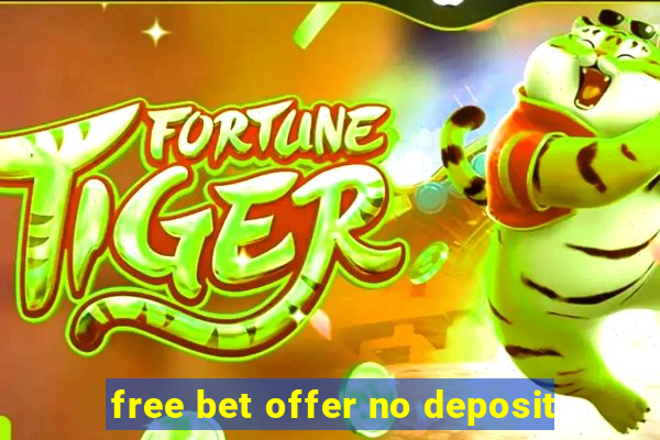 free bet offer no deposit