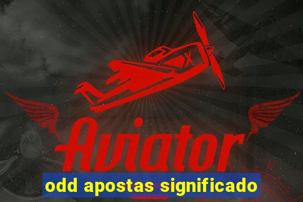 odd apostas significado