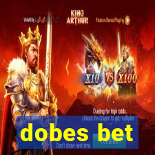 dobes bet