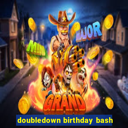 doubledown birthday bash