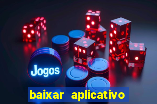 baixar aplicativo do jogo do tigrinho