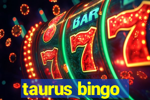 taurus bingo