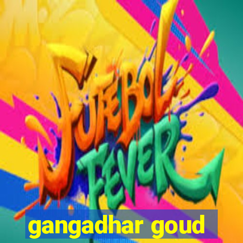 gangadhar goud