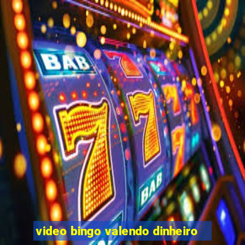 video bingo valendo dinheiro