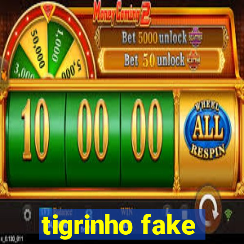 tigrinho fake