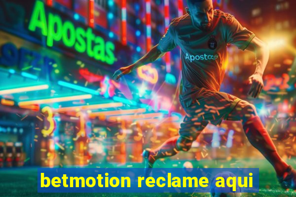 betmotion reclame aqui