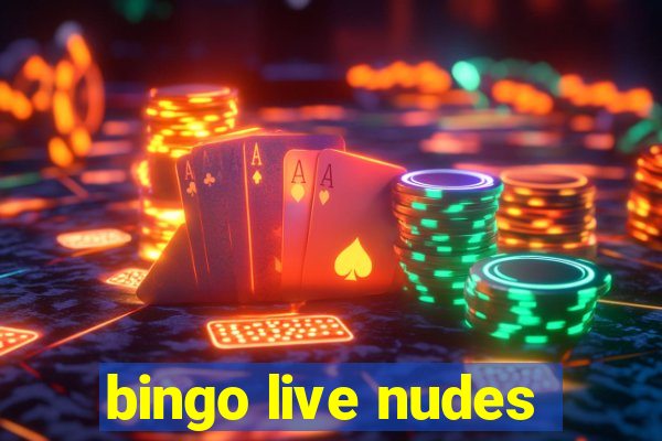 bingo live nudes