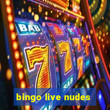 bingo live nudes