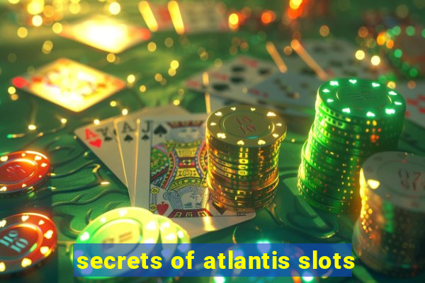 secrets of atlantis slots