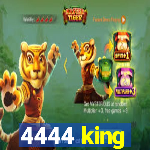 4444 king