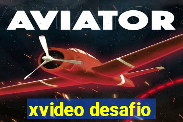 xvideo desafio