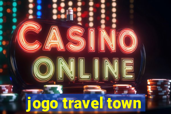 jogo travel town