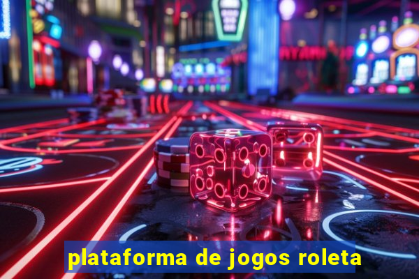 plataforma de jogos roleta