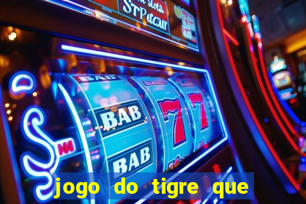 jogo do tigre que ganha bonus no cadastro