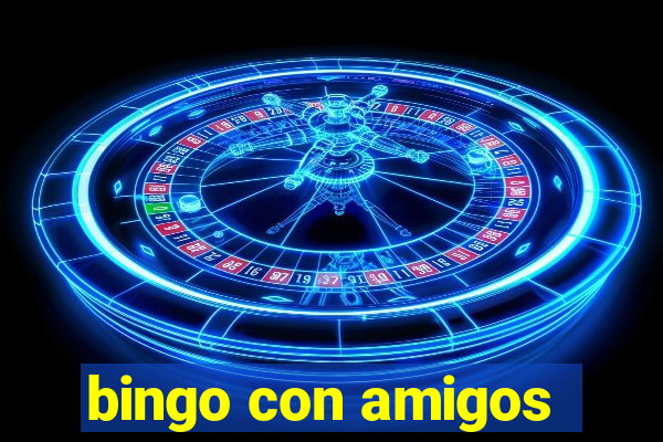 bingo con amigos