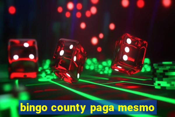 bingo county paga mesmo