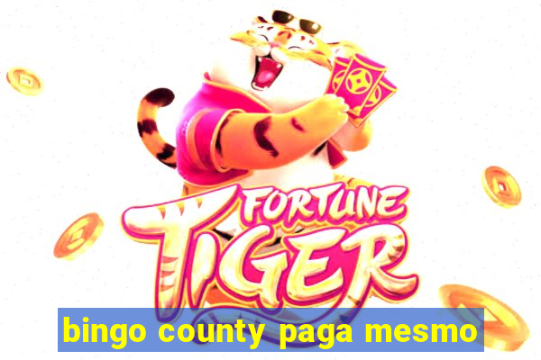 bingo county paga mesmo