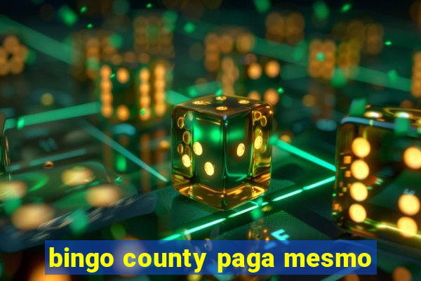 bingo county paga mesmo