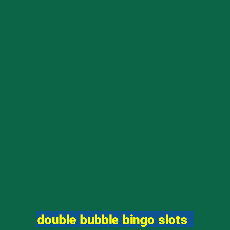 double bubble bingo slots