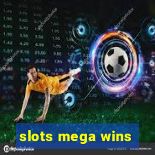 slots mega wins