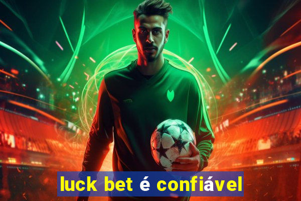 luck bet é confiável