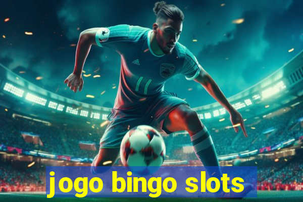 jogo bingo slots