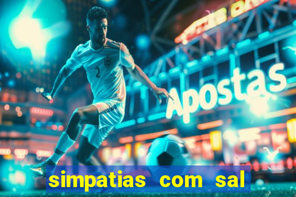 simpatias com sal grosso para afastar pessoas