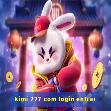 kimi 777 com login entrar