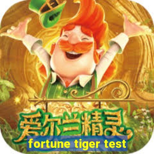 fortune tiger test