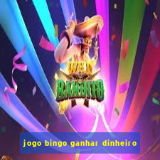 jogo bingo ganhar dinheiro