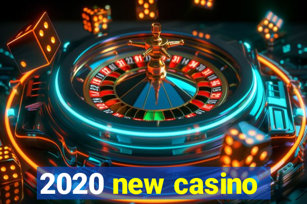 2020 new casino