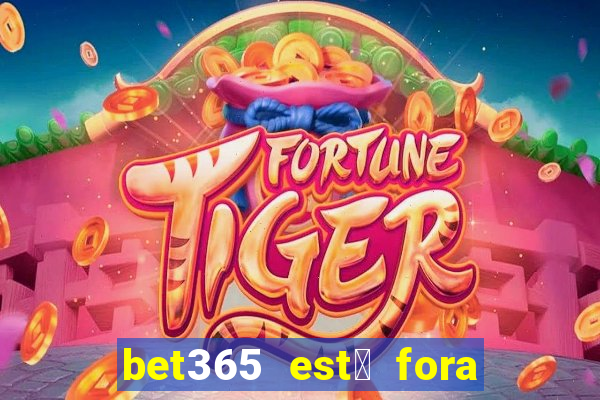 bet365 est谩 fora do ar