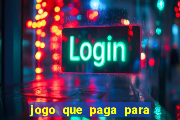 jogo que paga para você jogar