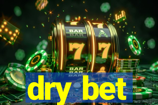 dry bet