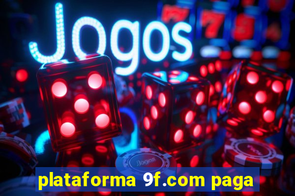 plataforma 9f.com paga