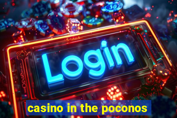 casino in the poconos