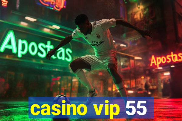 casino vip 55