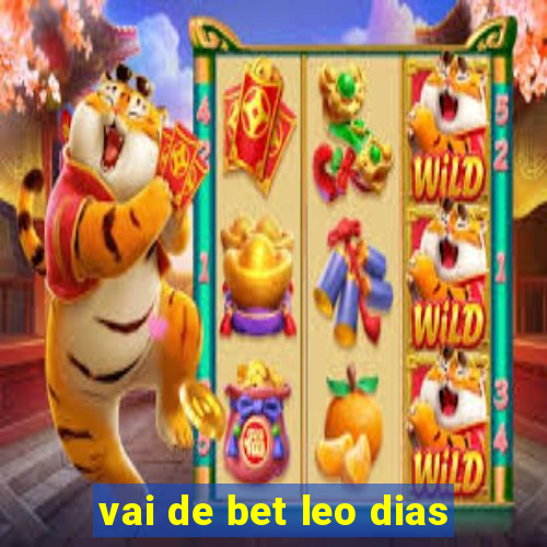 vai de bet leo dias