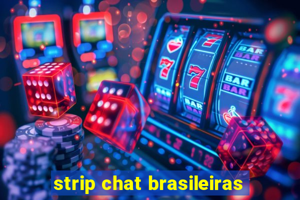 strip chat brasileiras