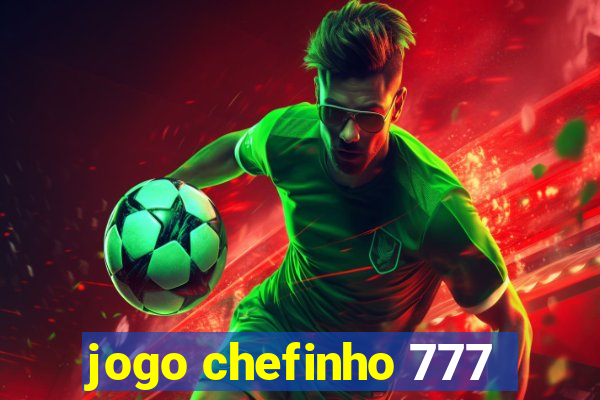 jogo chefinho 777