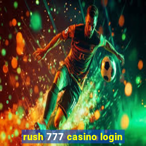 rush 777 casino login